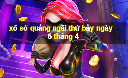 xổ số quảng ngãi thứ bảy ngày 6 tháng 4