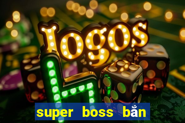 super boss bắn cá ios