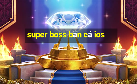 super boss bắn cá ios