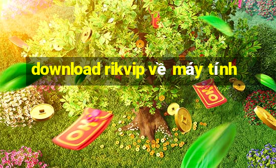 download rikvip về máy tính