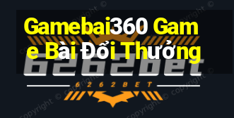 Gamebai360 Game Bài Đổi Thưởng