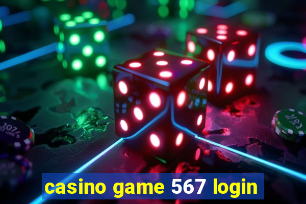 casino game 567 login