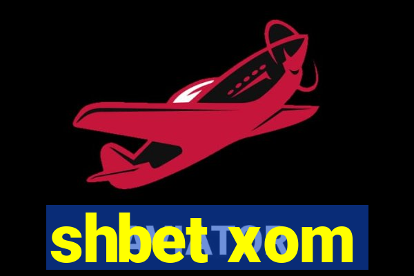 shbet xom