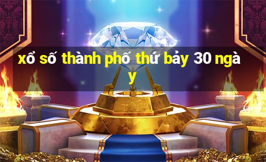 xổ số thành phố thứ bảy 30 ngày