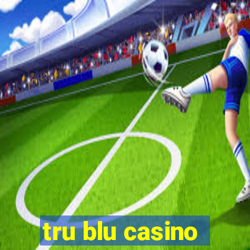 tru blu casino