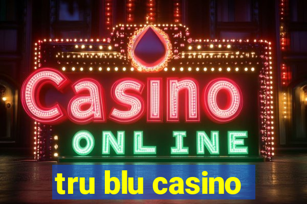 tru blu casino