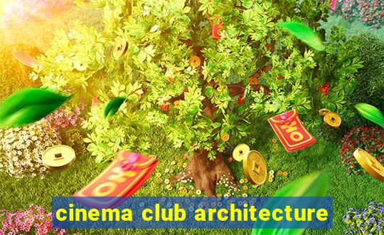 cinema club architecture