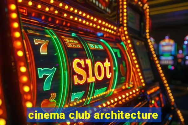 cinema club architecture