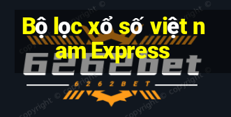 Bộ lọc xổ số việt nam Express