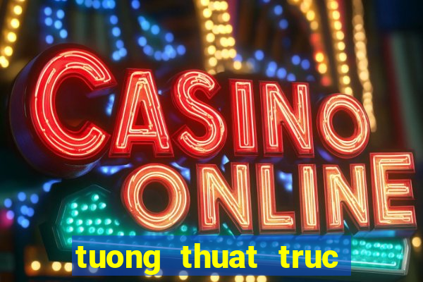 tuong thuat truc tiep viet nam va han quoc