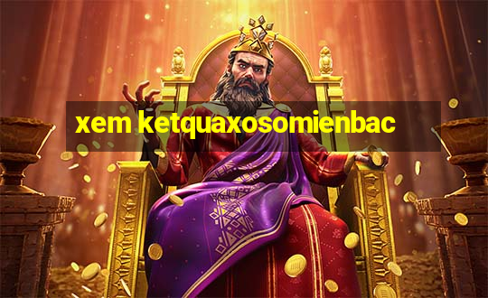 xem ketquaxosomienbac