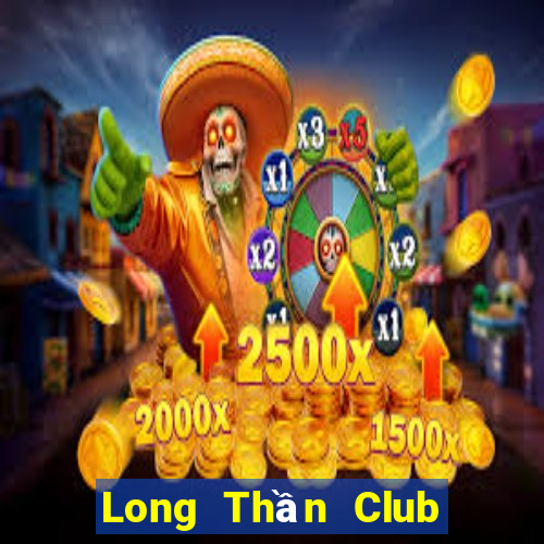 Long Thần Club Game Bài Nhất Vip