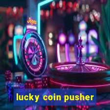 lucky coin pusher