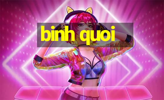 binh quoi