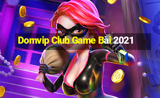 Domvip Club Game Bài 2021