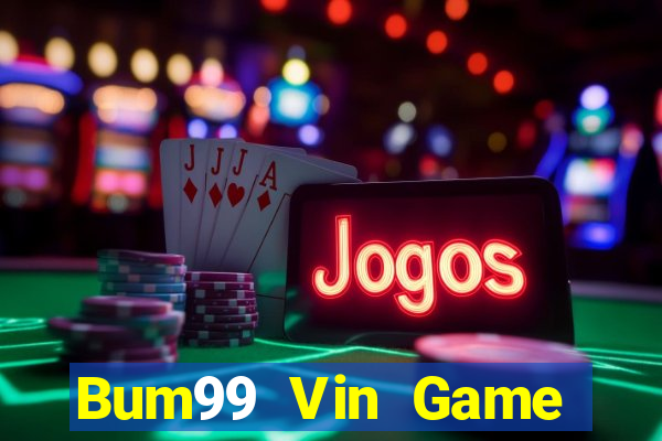 Bum99 Vin Game Bài Hay Nhất Hiện Nay