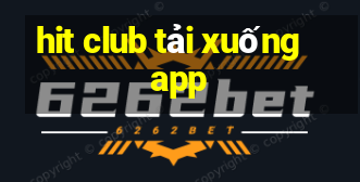 hit club tải xuống app