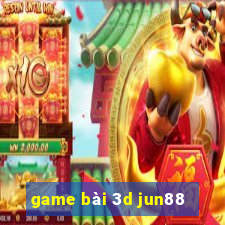 game bài 3d jun88