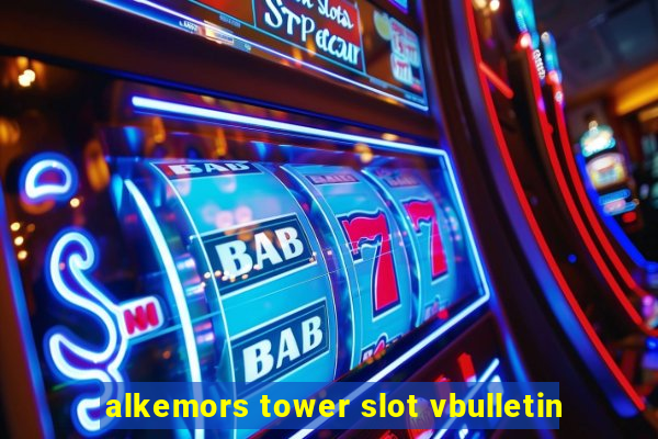 alkemors tower slot vbulletin