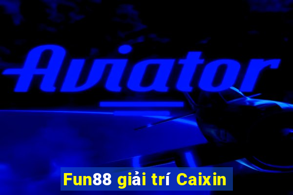 Fun88 giải trí Caixin