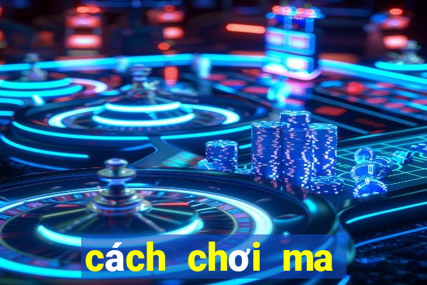 cách chơi ma sói thông minh