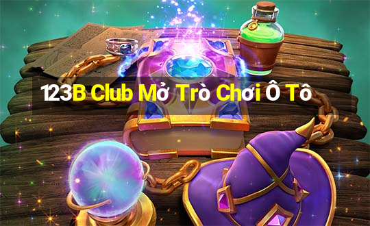 123B Club Mở Trò Chơi Ô Tô