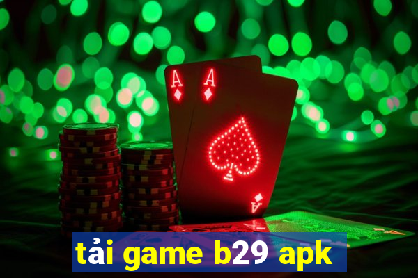 tải game b29 apk