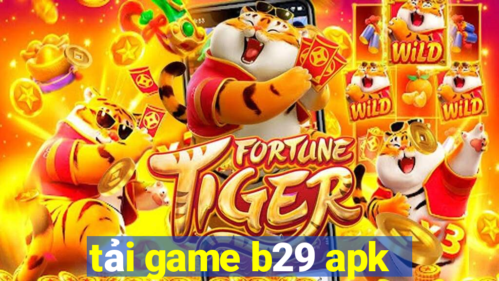 tải game b29 apk