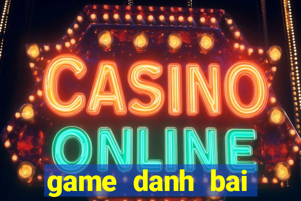 game danh bai online tren dien thoai