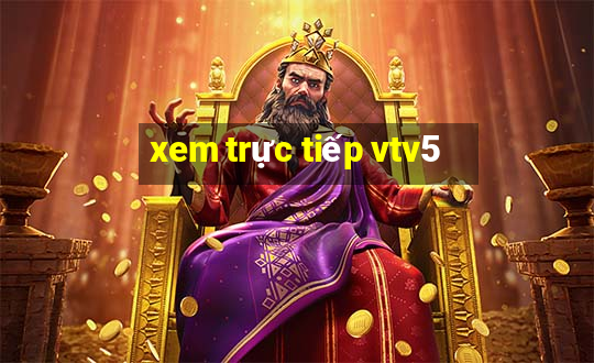 xem trực tiếp vtv5