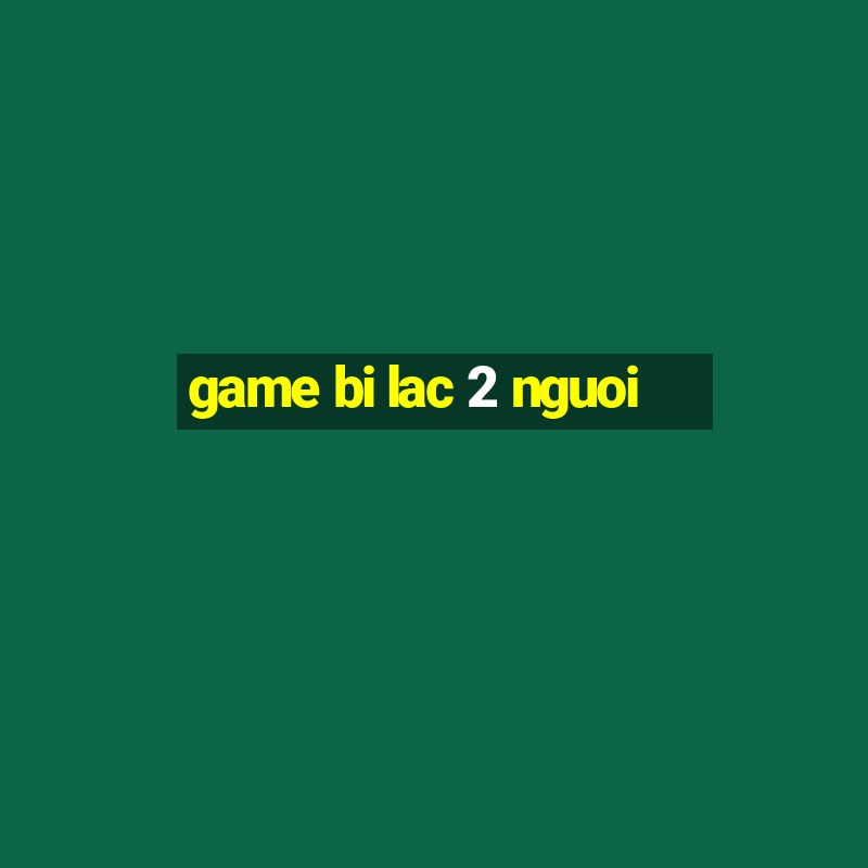 game bi lac 2 nguoi