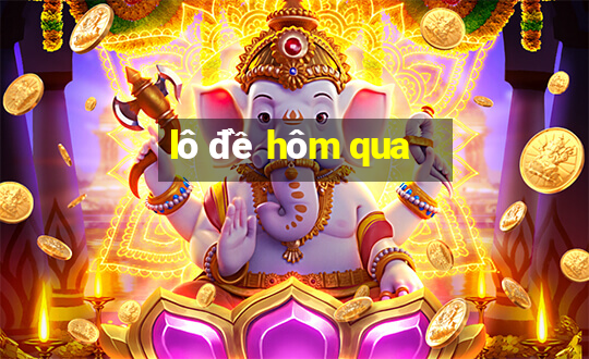 lô đề hôm qua