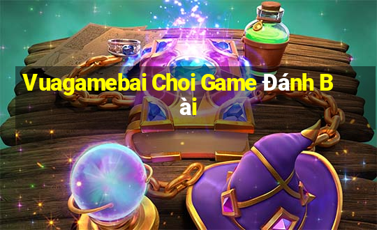 Vuagamebai Choi Game Đánh Bài