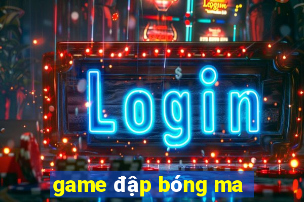 game đập bóng ma