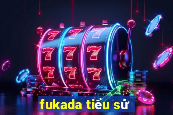 fukada tiểu sử