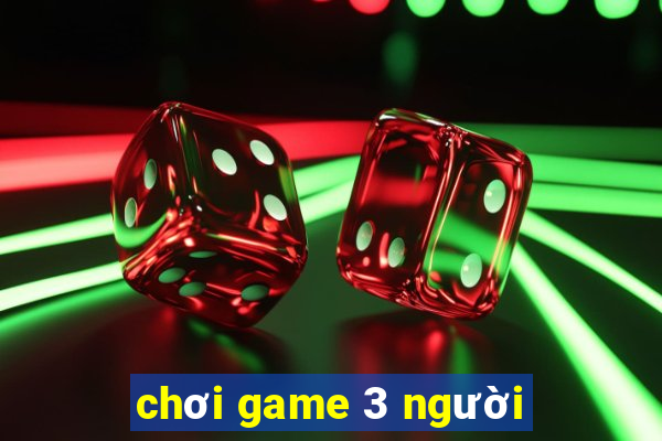 chơi game 3 người