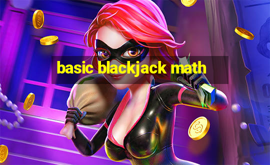 basic blackjack math