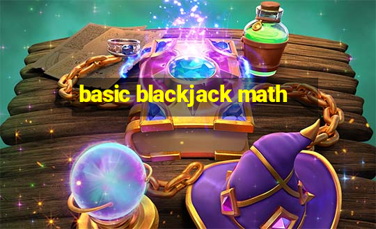 basic blackjack math