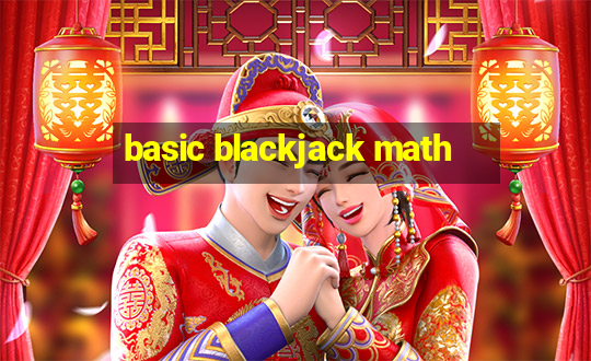 basic blackjack math