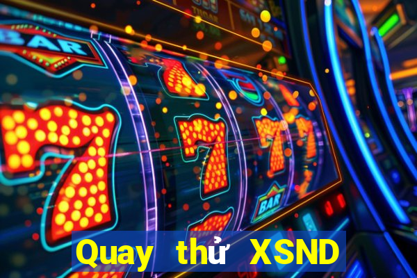 Quay thử XSND ngày 10