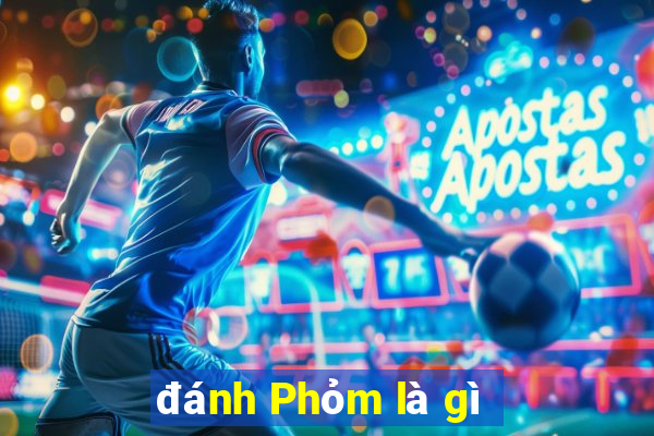 đánh Phỏm là gì