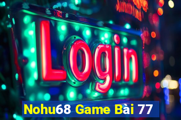 Nohu68 Game Bài 77