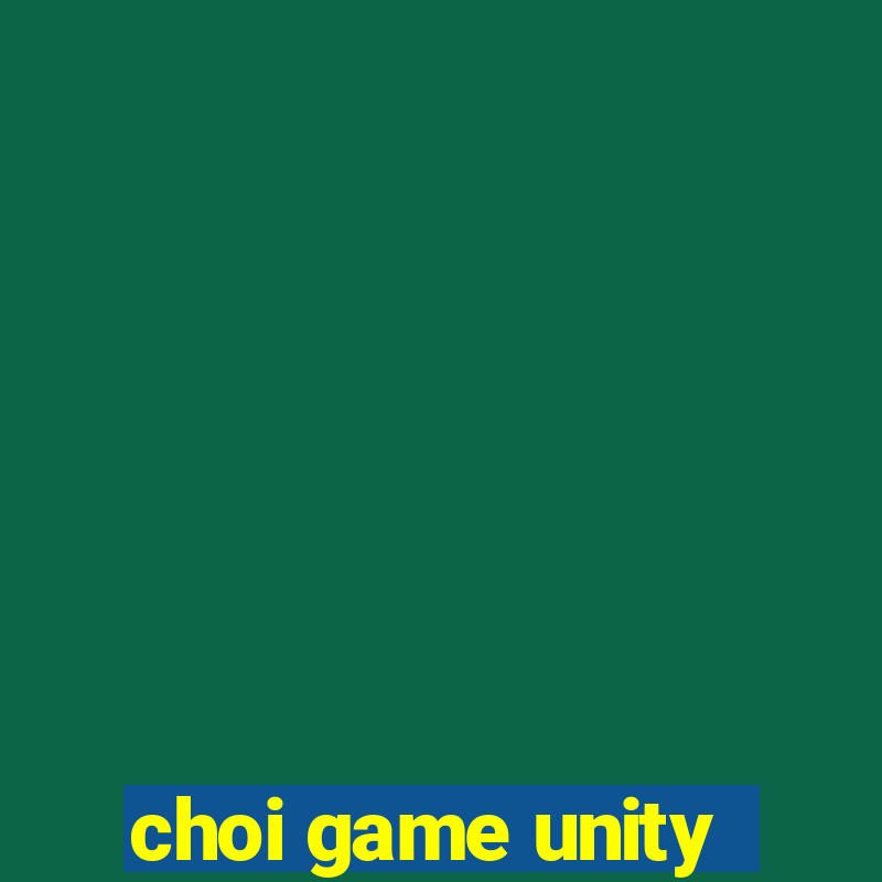 choi game unity