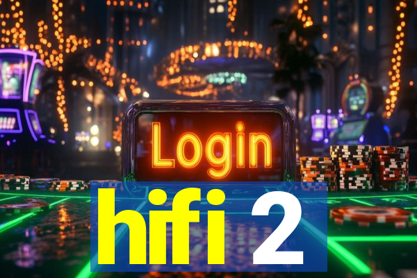 hifi 2