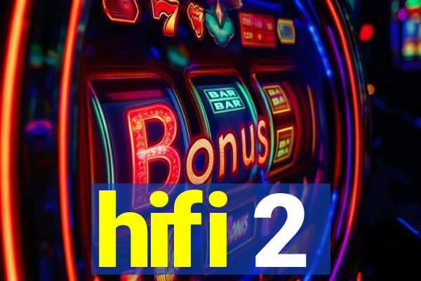 hifi 2