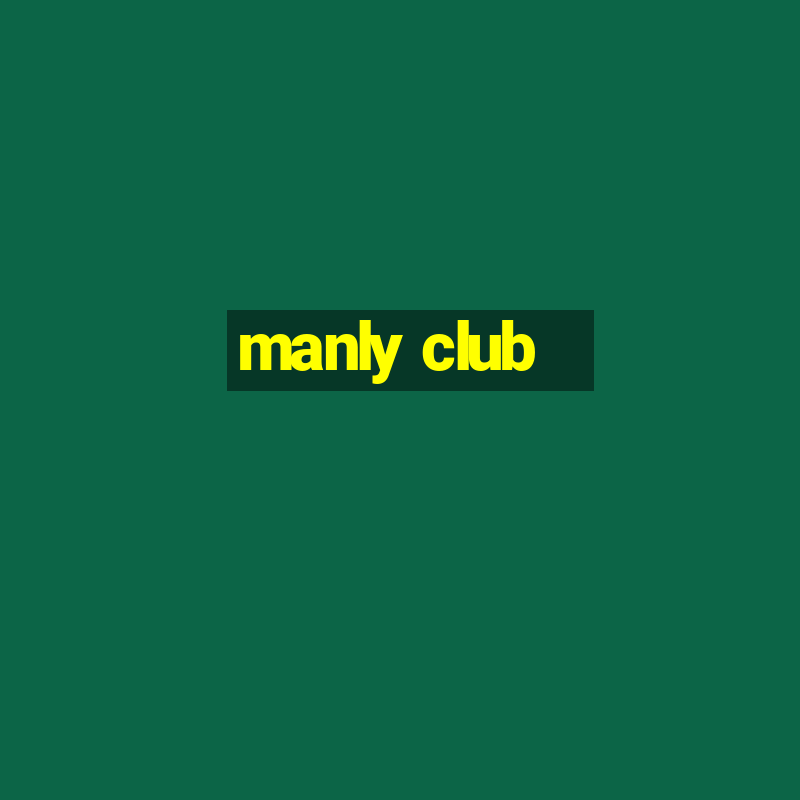 manly club