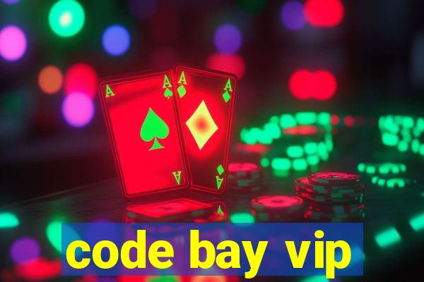 code bay vip