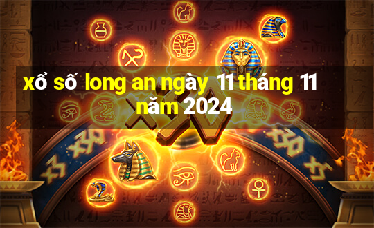 xổ số long an ngày 11 tháng 11 năm 2024