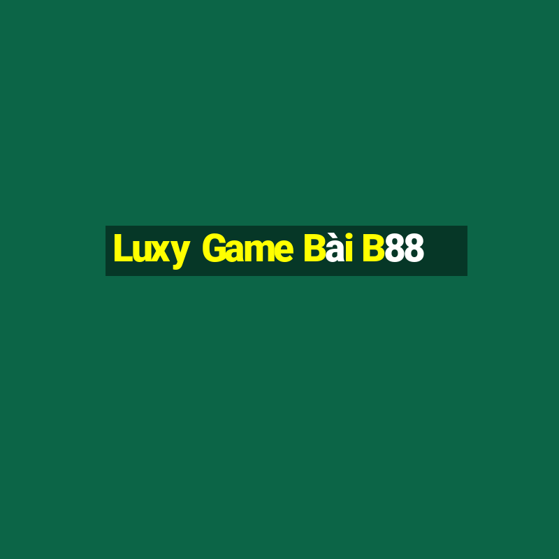 Luxy Game Bài B88