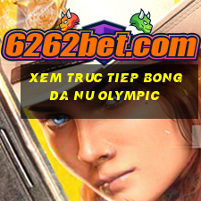 xem truc tiep bong da nu olympic